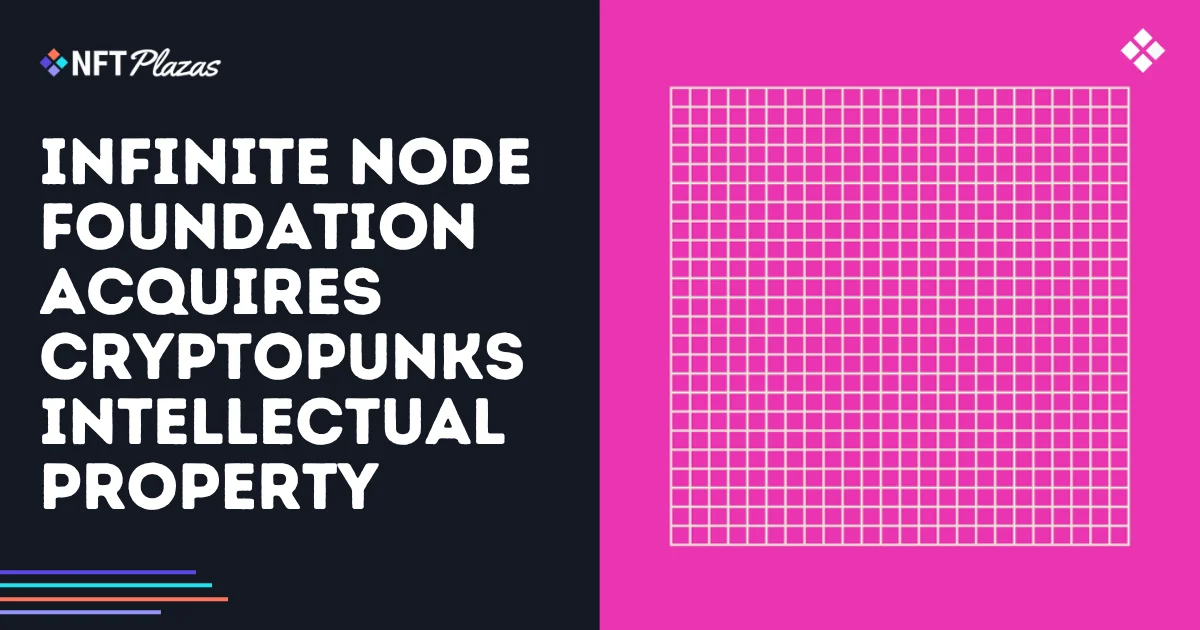 Infinite NODE Foundation Acquires CryptoPunks IP